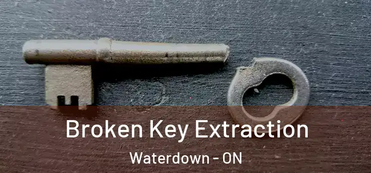  Broken Key Extraction Waterdown - ON